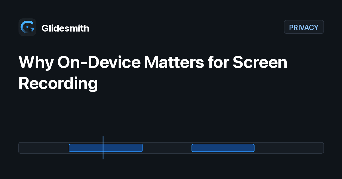 Why On-Device Matters for Screen Recording